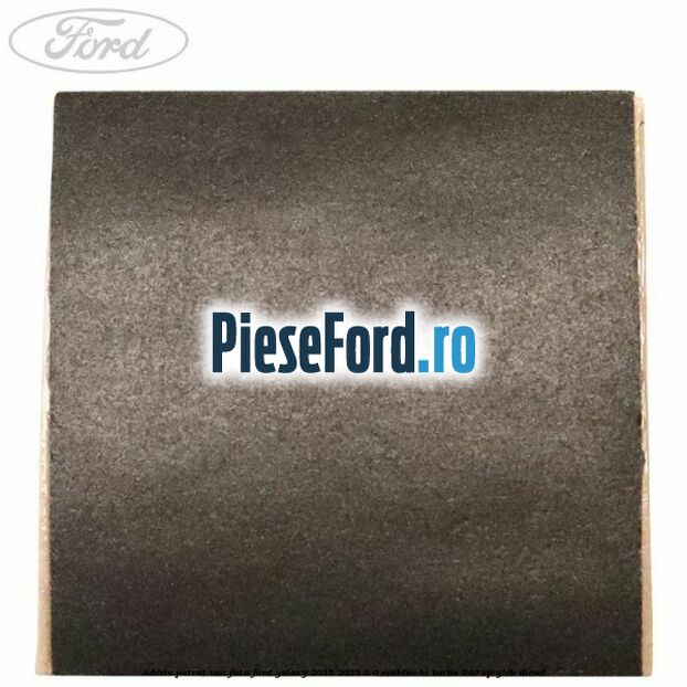 Adeziv patrat usa fata Ford Galaxy 2015-2023 2.0 EcoBlue Bi-Turbo 240 cp YLCB diesel