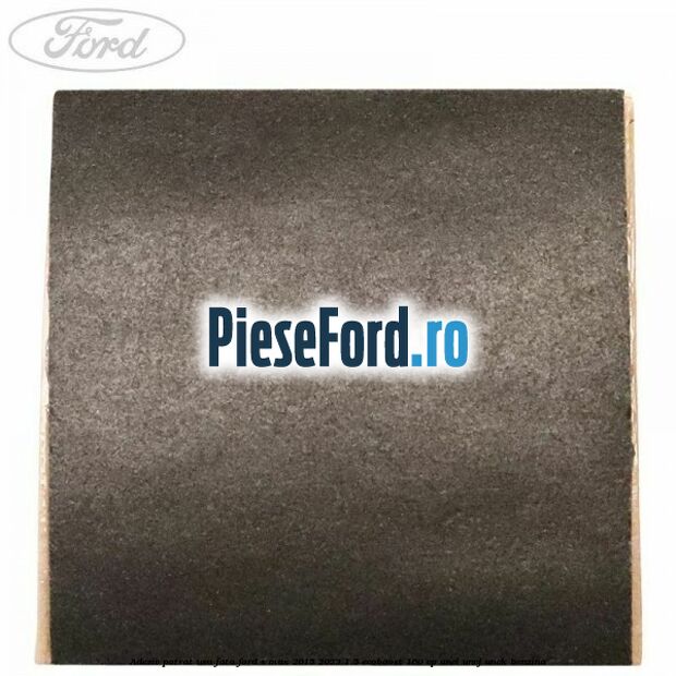 Adeziv patrat usa fata Ford S-Max 2015-2023 1.5 EcoBoost 160 cp UNCI, UNCJ, UNCK benzina