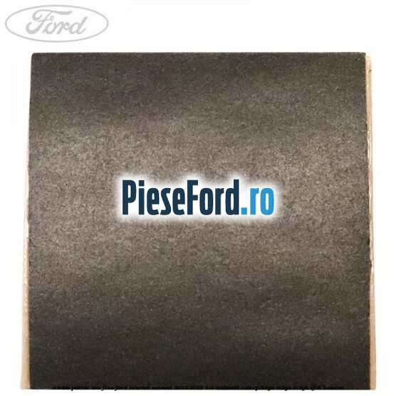 Adeziv patrat usa fata Ford Tourneo Connect 2019-2023 1.0 EcoBoost 100 cp B3GA, M2GA, M2GB, SFCB benzina