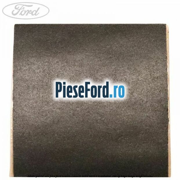 Adeziv patrat usa fata Ford Transit Connect 2013-2018 1.0 EcoBoost 100 cp B3GA, M2GA, M2GB benzina