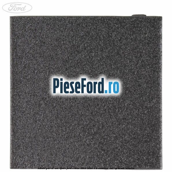 Adeziv patrat usa spate Ford C-Max 2016-2020 1.5 EcoBoost 182 cp M9DB benzina