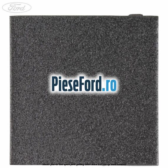 Adeziv patrat usa spate Ford Galaxy 2007-2014 2.3 160 cp SEWA benzina