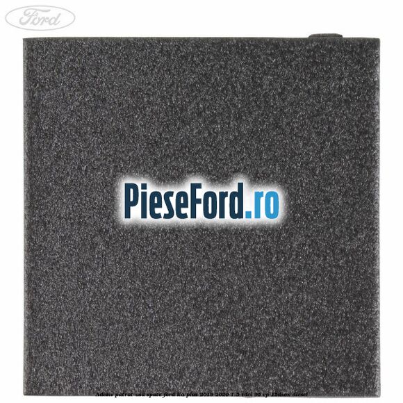 Adeziv patrat usa spate Ford Ka plus 2019-2020 1.5 TDCI 95 cp 15DSOX diesel
