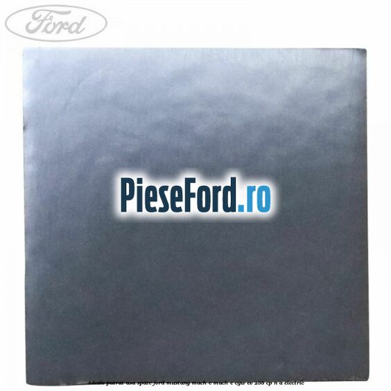 Adeziv patrat usa spate Ford Mustang Mach-E MACH-E (CGW) EV 258 cp n/a electric