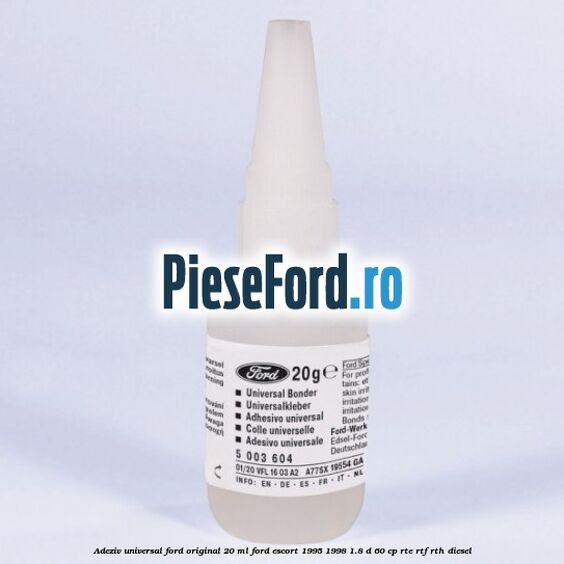 Adeziv universal Ford original 20 ml Ford Escort 1995-1998 1.8 D 60 cp RTE, RTF, RTH diesel