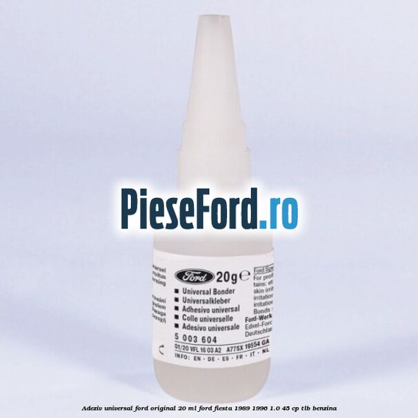 Adeziv universal Ford original 20 ml Ford Fiesta 1989-1996 1.0 45 cp TLB benzina