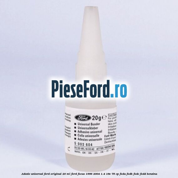 Adeziv universal Ford original 20 ml Ford Focus 1998-2004 1.4 16V 75 cp FXDA, FXDB, FXDC, FXDD benzina