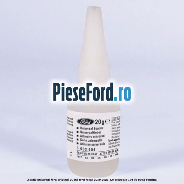 Adeziv universal Ford original 20 ml Ford Focus 2019-2023 1.0 EcoBoost 101 cp B3DA benzina