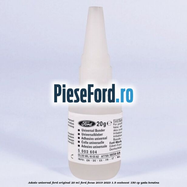 Adeziv universal Ford original 20 ml Ford Focus 2019-2023 1.5 EcoBoost 150 cp YZDA benzina