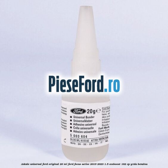 Adeziv universal Ford original 20 ml Ford Focus Active 2019-2023 1.5 EcoBoost 182 cp Y1DA benzina