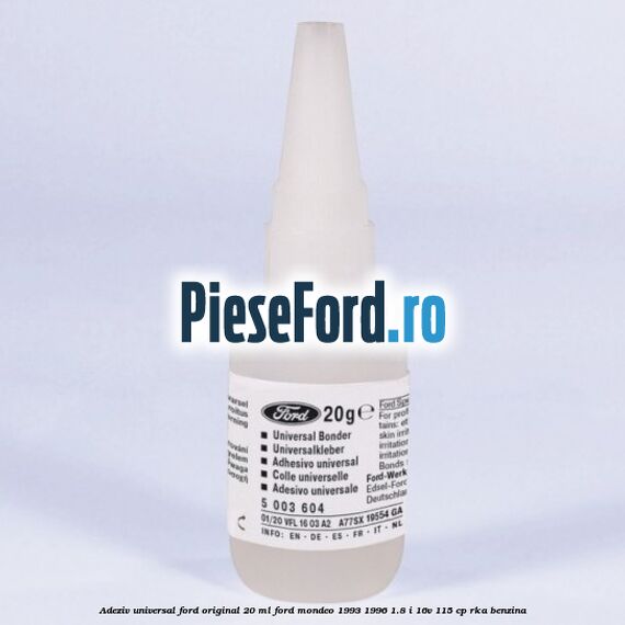 Adeziv universal Ford original 20 ml Ford Mondeo 1993-1996 1.8 i 16V 115 cp RKA benzina