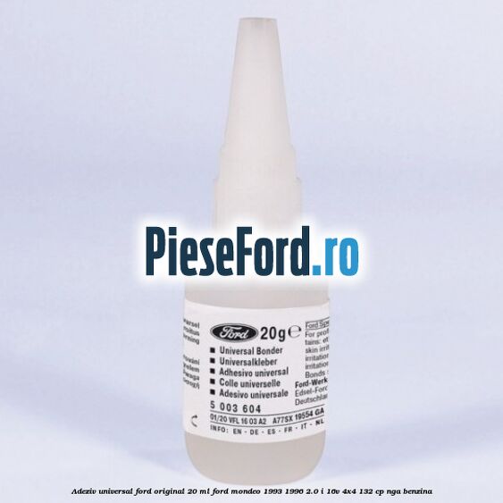 Adeziv universal Ford original 20 ml Ford Mondeo 1993-1996 2.0 i 16V 4x4 132 cp NGA benzina