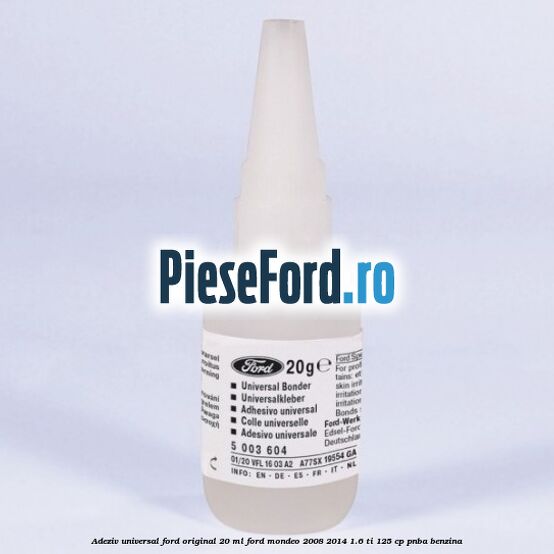 Adeziv universal Ford original 20 ml Ford Mondeo 2008-2014 1.6 Ti 125 cp Adeziv universal Ford original 20 ml Ford Mondeo 2008-2014 1.6 Ti 125 cp PNBA benzina