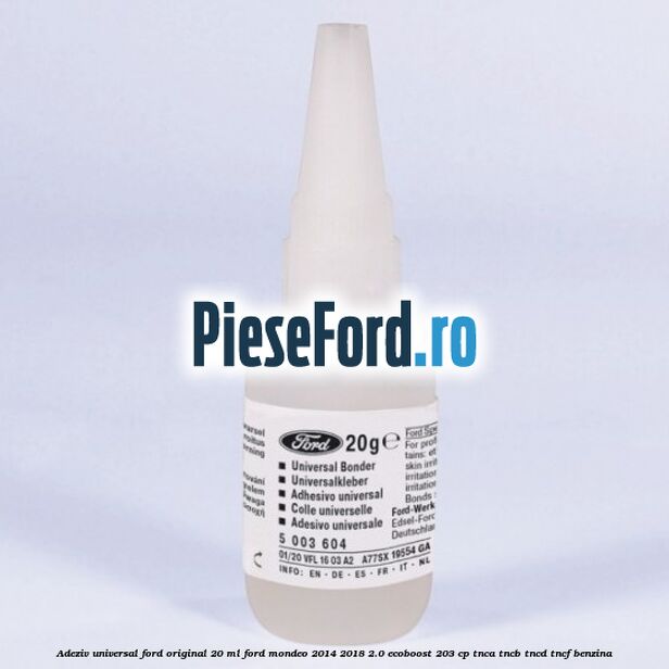 Adeziv universal Ford original 20 ml Ford Mondeo 2014-2018 2.0 EcoBoost 203 cp TNCA, TNCB, TNCD, TNCF benzina