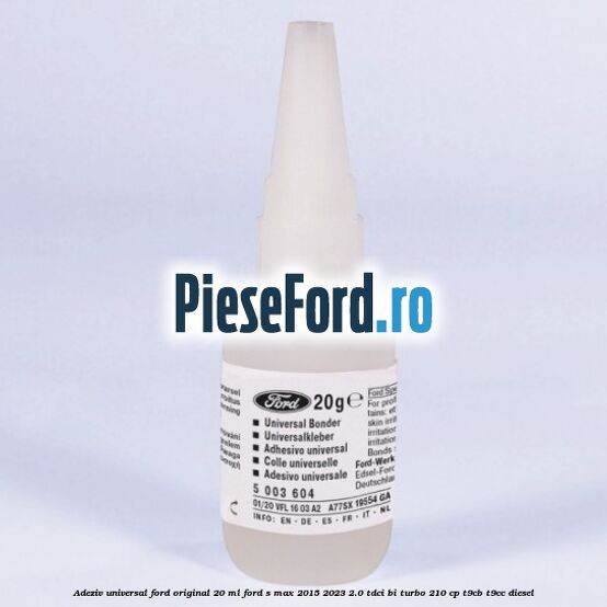 Adeziv universal Ford original 20 ml Ford S-Max 2015-2023 2.0 TDCi BI-Turbo 210 cp T9CB, T9CC diesel