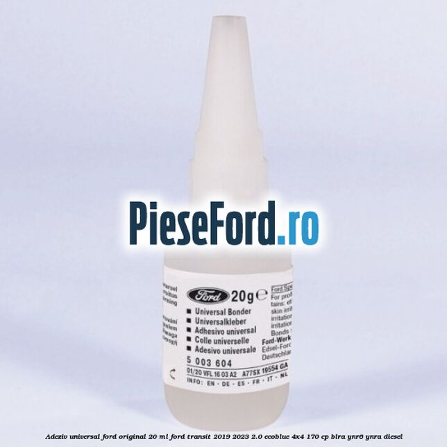 Adeziv universal Ford original 20 ml Ford Transit 2019-2023 2.0 EcoBlue 4x4 170 cp BLRA, YNR6, YNRA diesel