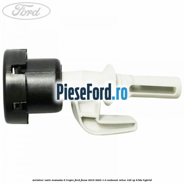 Aerisitor cutie manuala 6 trepte Ford Focus 2019-2023 1.0 EcoBoost mHEV 125 cp B7DA Hybrid