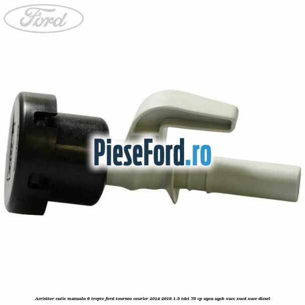 Aerisitor cutie manuala 6 trepte Ford Tourneo Courier 2014-2018 1.5 TDCi 75 cp Aerisitor cutie manuala 6 trepte Ford Tourneo Courier 2014-2018 1.5 TDCi 75 cp UGCA, UGCB, XUCC, XUCD, XUCE diesel