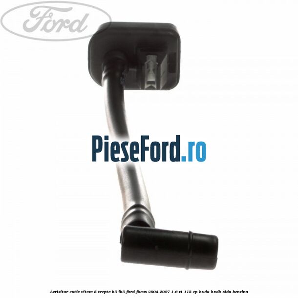 Aerisitor cutie viteze 5 trepte B5/IB5 Ford Focus 2004-2007 1.6 Ti 115 cp Aerisitor cutie viteze 5 trepte B5/IB5 Ford Focus 2004-2007 1.6 Ti 115 cp HXDA, HXDB, SIDA benzina