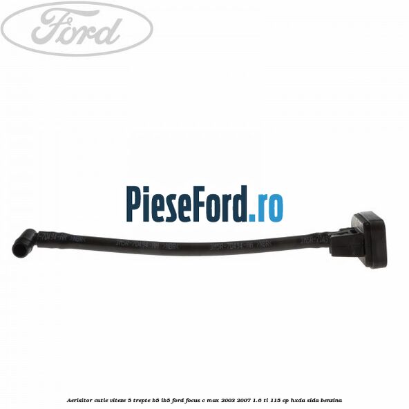 Aerisitor cutie viteze 5 trepte B5/IB5 Ford Focus C-Max 2003-2007 1.6 Ti 115 cp Aerisitor cutie viteze 5 trepte B5/IB5 Ford Focus C-Max 2003-2007 1.6 Ti 115 cp HXDA, SIDA benzina