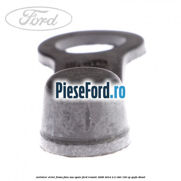 Aerisitor etrier frana fata sau spate Ford Transit 2006-2014 2.2 TDCi 130 cp QWFA diesel