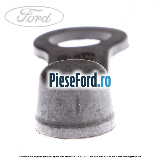 Aerisitor etrier frana fata sau spate Ford Transit 2014-2018 2.0 EcoBlue RWD 170 cp Aerisitor etrier frana fata sau spate Ford Transit 2014-2018 2.0 EcoBlue RWD 170 cp BLHA, BLRA, YNHA, YNR6 diesel