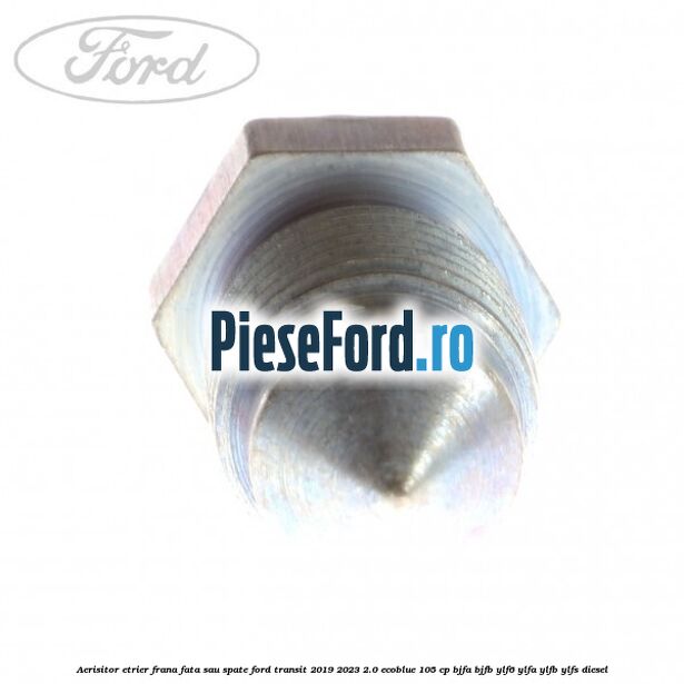 Aerisitor etrier frana fata sau spate Ford Transit 2019-2023 2.0 EcoBlue 105 cp BJFA, BJFB, YLF6, YLFA, YLFB, YLFS diesel