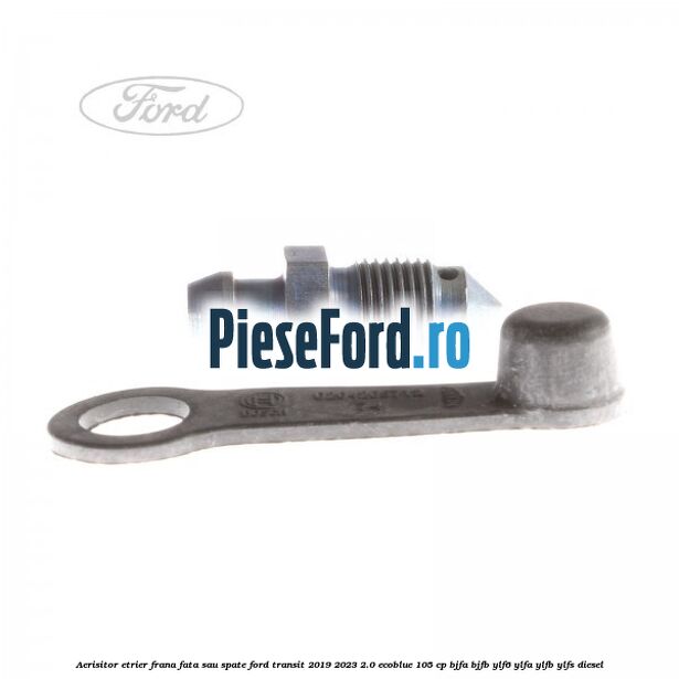 Aerisitor etrier frana fata sau spate Ford Transit 2019-2023 2.0 EcoBlue 105 cp BJFA, BJFB, YLF6, YLFA, YLFB, YLFS diesel