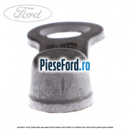 Aerisitor etrier frana fata sau spate Ford Transit 2019-2023 2.0 EcoBlue 4x4 130 cp BKRA, YMR6, YMRA diesel