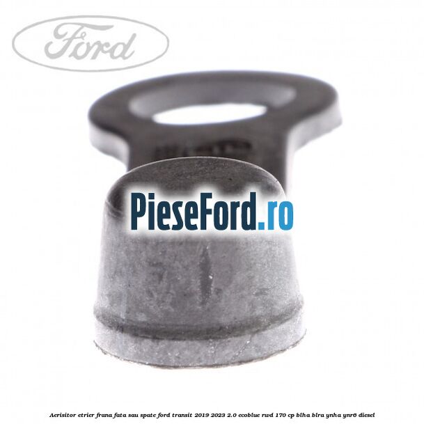 Aerisitor etrier frana fata sau spate Ford Transit 2019-2023 2.0 EcoBlue RWD 170 cp BLHA, BLRA, YNHA, YNR6 diesel