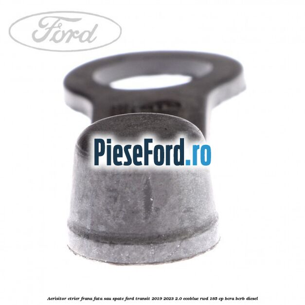 Aerisitor etrier frana fata sau spate Ford Transit 2019-2023 2.0 EcoBlue RWD 185 cp BCRA, BCRB diesel
