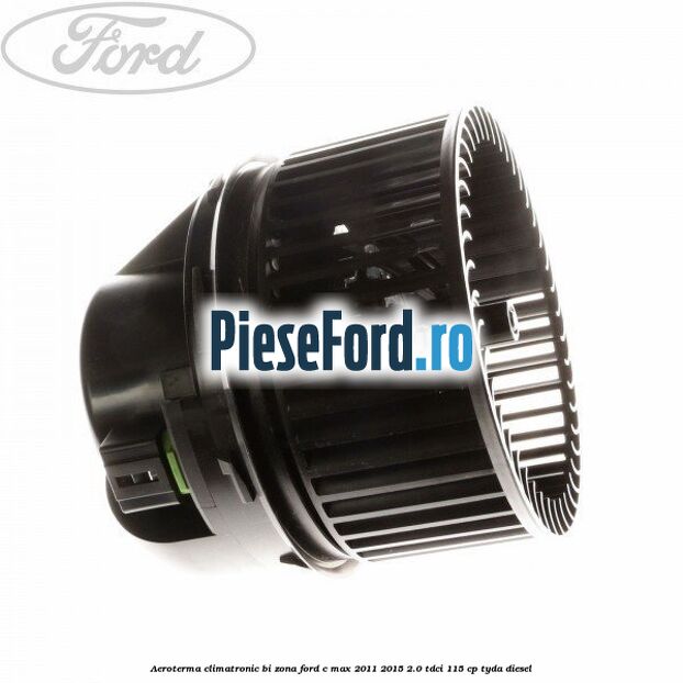 Aeroterma climatronic bi-zona Ford C-Max 2011-2015 2.0 TDCi 115 cp TYDA diesel