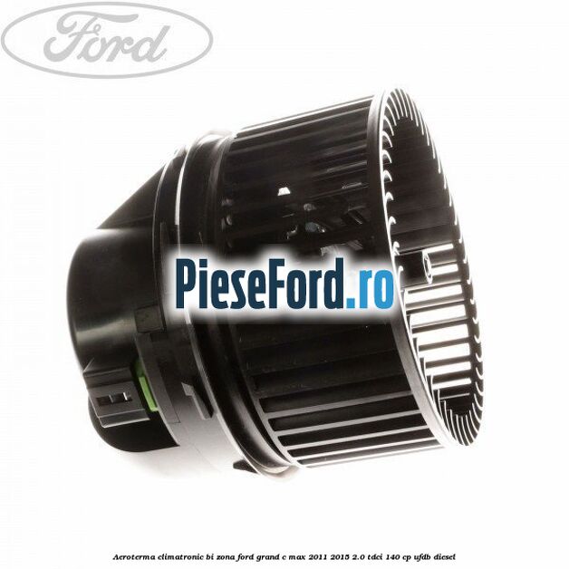Aeroterma climatronic bi-zona Ford Grand C-Max 2011-2015 2.0 TDCi 140 cp UFDB diesel