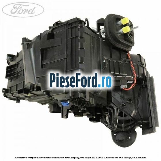 Aeroterma completa climatronic echipare matrix display Ford Kuga 2013-2016 1.6 EcoBoost 4x4 182 cp JTMA benzina