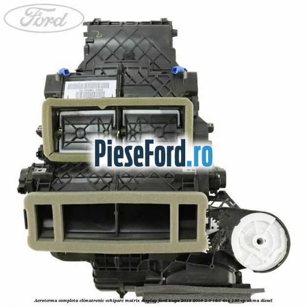 Aeroterma completa climatronic echipare matrix display Ford Kuga 2013-2016 2.0 TDCi 4x4 136 cp Aeroterma completa climatronic echipare matrix display Ford Kuga 2013-2016 2.0 TDCi 4x4 136 cp UKMA diesel