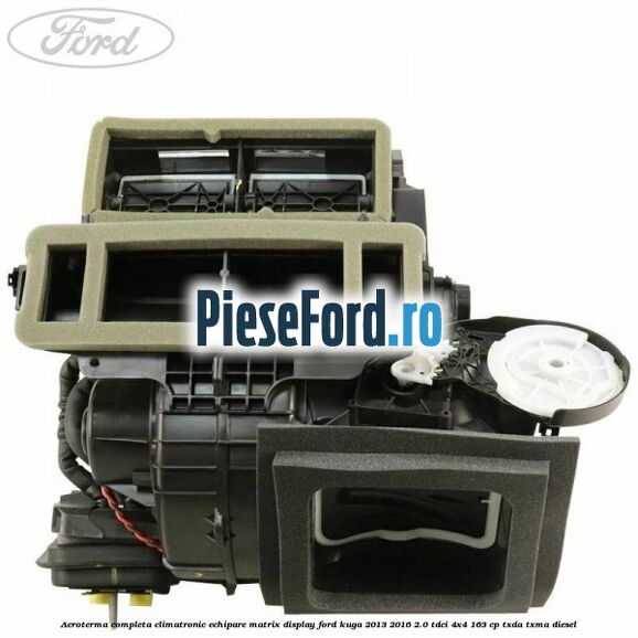 Aeroterma completa climatronic echipare matrix display Ford Kuga 2013-2016 2.0 TDCi 4x4 163 cp TXDA, TXMA diesel