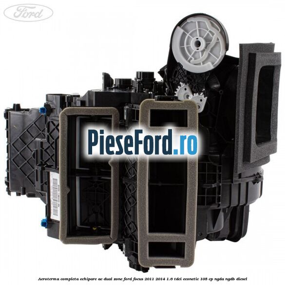 Aeroterma completa echipare AC dual zone Ford Focus 2011-2014 1.6 TDCi ECOnetic 105 cp NGDA, NGDB diesel
