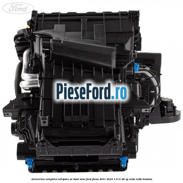 Aeroterma completa echipare AC dual zone Ford Focus 2011-2014 1.6 Ti 85 cp Aeroterma completa echipare AC dual zone Ford Focus 2011-2014 1.6 Ti 85 cp XTDA, XTDB benzina