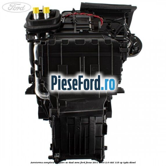 Aeroterma completa echipare AC dual zone Ford Focus 2011-2014 2.0 TDCi 115 cp TYDA diesel