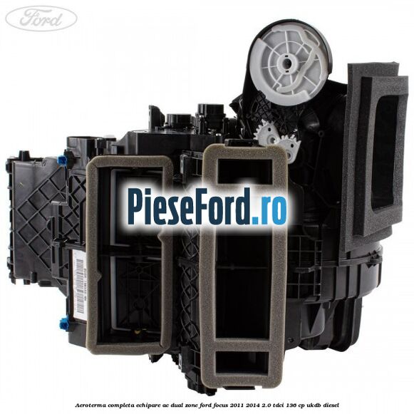 Aeroterma completa echipare AC dual zone Ford Focus 2011-2014 2.0 TDCi 136 cp UKDB diesel