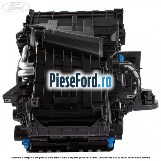 Aeroterma completa echipare AC dual zone si NAVI mare Ford Focus 2011-2014 1.0 EcoBoost 125 cp M1DA, M1DC, M1DD benzina