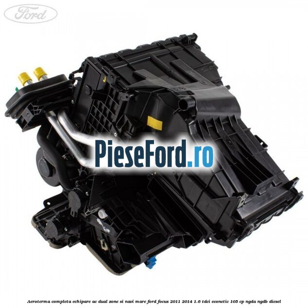 Aeroterma completa echipare AC dual zone si NAVI mare Ford Focus 2011-2014 1.6 TDCi ECOnetic 105 cp NGDA, NGDB diesel
