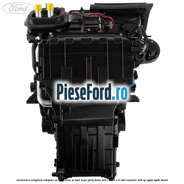 Aeroterma completa echipare AC dual zone si NAVI mare Ford Focus 2011-2014 1.6 TDCi ECOnetic 105 cp NGDA, NGDB diesel