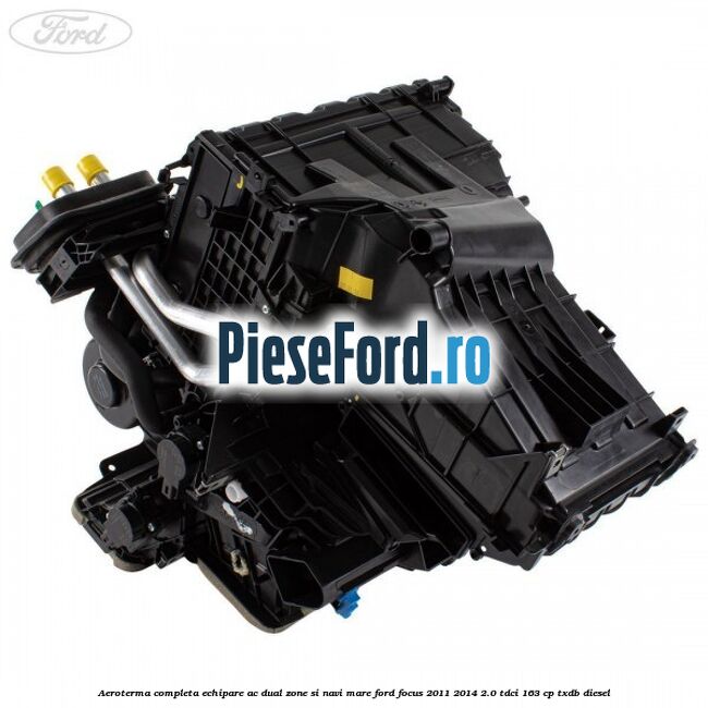 Aeroterma completa echipare AC dual zone si NAVI mare Ford Focus 2011-2014 2.0 TDCi 163 cp TXDB diesel