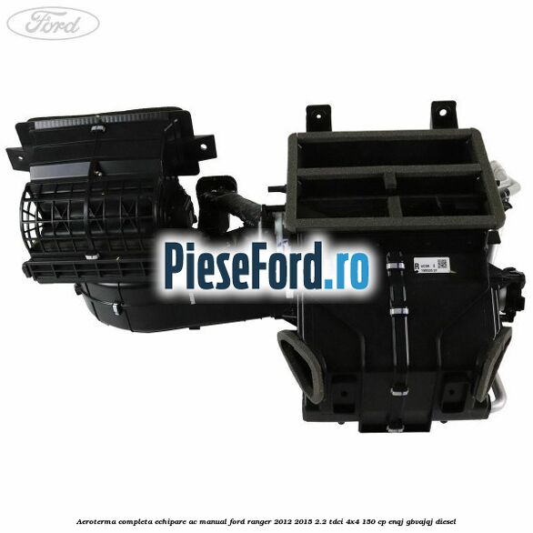 Aeroterma completa echipare AC manual Ford Ranger 2012-2015 2.2 TDCi 4x4 150 cp Aeroterma completa echipare AC manual Ford Ranger 2012-2015 2.2 TDCi 4x4 150 cp ENQJ, GBVAJQJ diesel