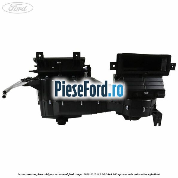 Aeroterma completa echipare AC manual Ford Ranger 2012-2015 3.2 TDCi 4x4 200 cp ENSA, SA2R, SA2S, SA2W, SAFA diesel