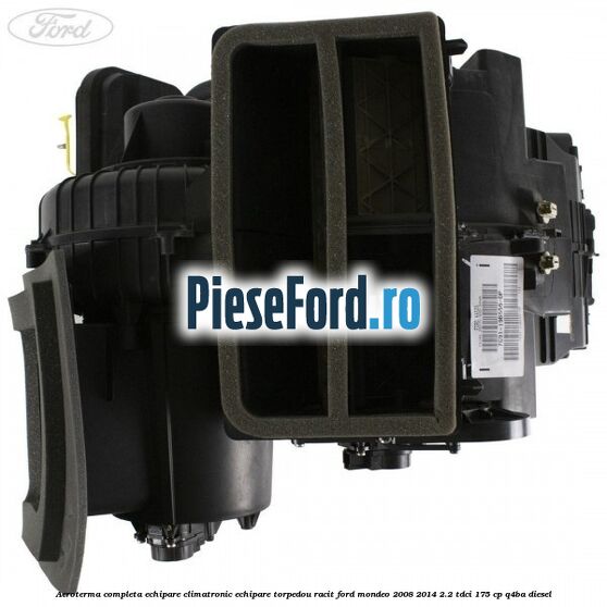 Aeroterma completa echipare climatronic echipare torpedou racit Ford Mondeo 2008-2014 2.2 TDCi 175 cp Q4BA diesel