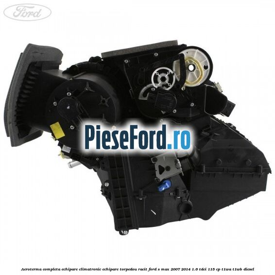 Aeroterma completa echipare climatronic echipare torpedou racit Ford S-Max 2007-2014 1.6 TDCi 115 cp T1WA, T1WB diesel