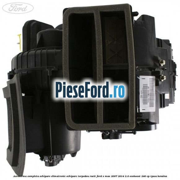 Aeroterma completa echipare climatronic echipare torpedou racit Ford S-Max 2007-2014 2.0 EcoBoost 240 cp TPWA benzina