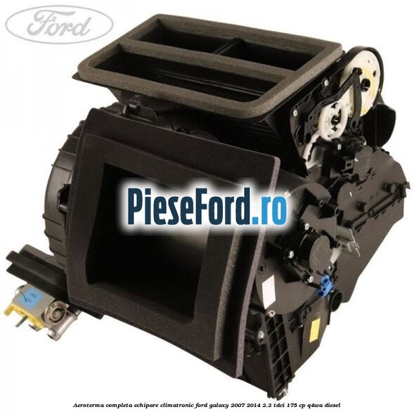 Aeroterma completa echipare climatronic Ford Galaxy 2007-2014 2.2 TDCi 175 cp Q4WA diesel